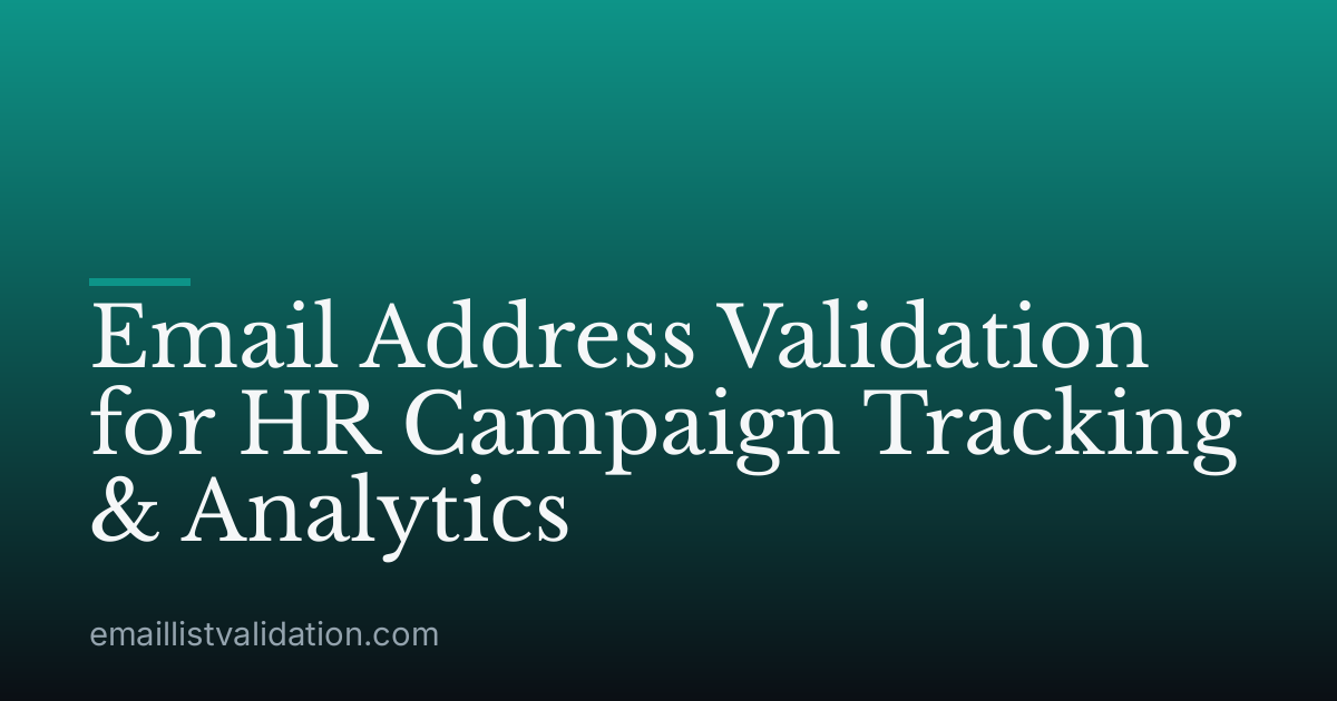 Email Address Validation for HR Campaign Tracking & Analytics