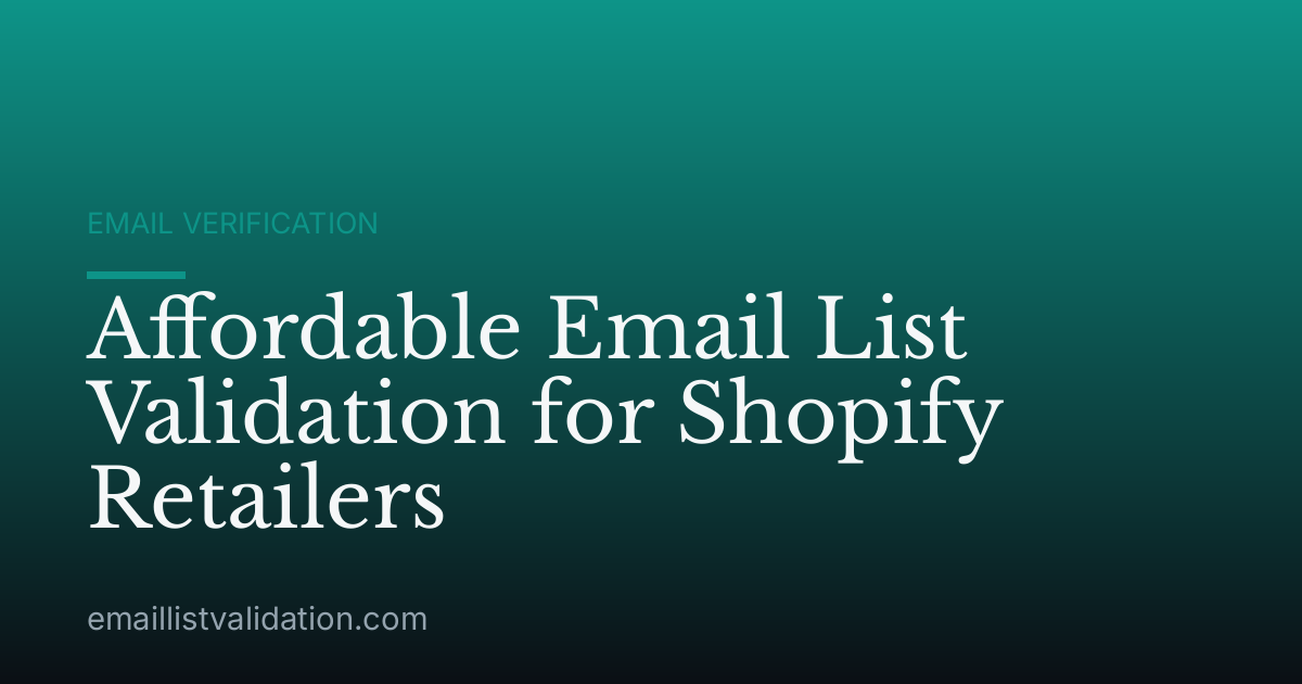 Affordable Email List Validation for Shopify Retailers