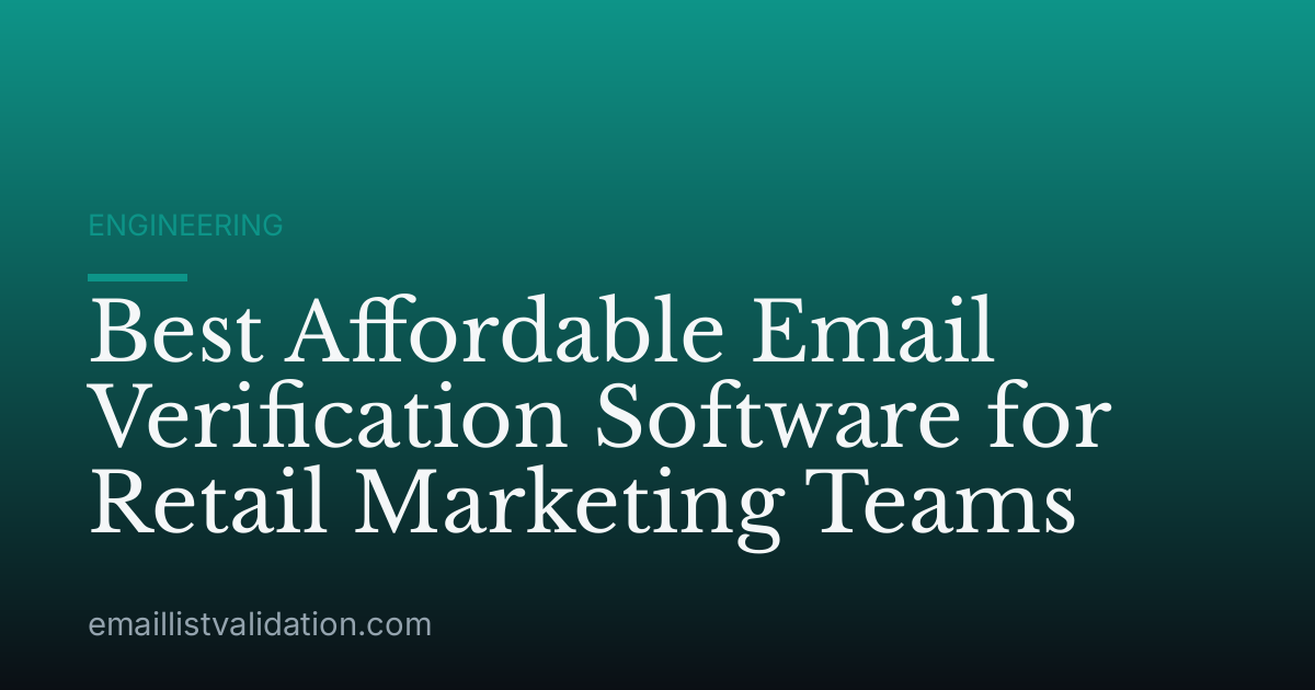 Best Affordable Email Verification Software for Retail Marketing Teams
