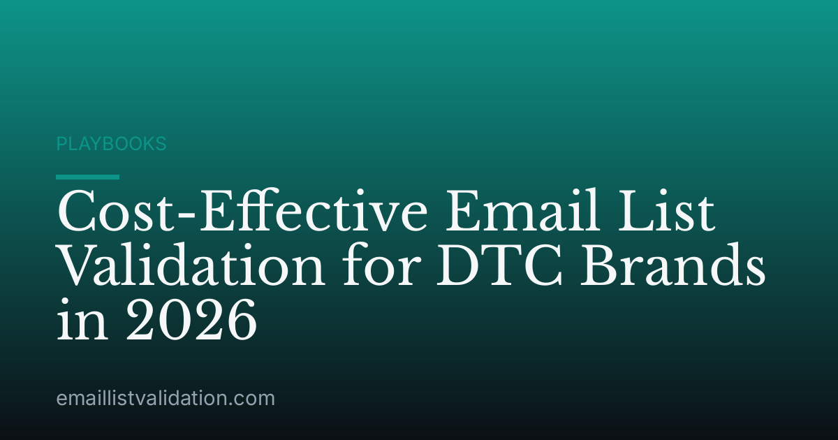 Cost-Effective Email List Validation for DTC Brands in 2026
