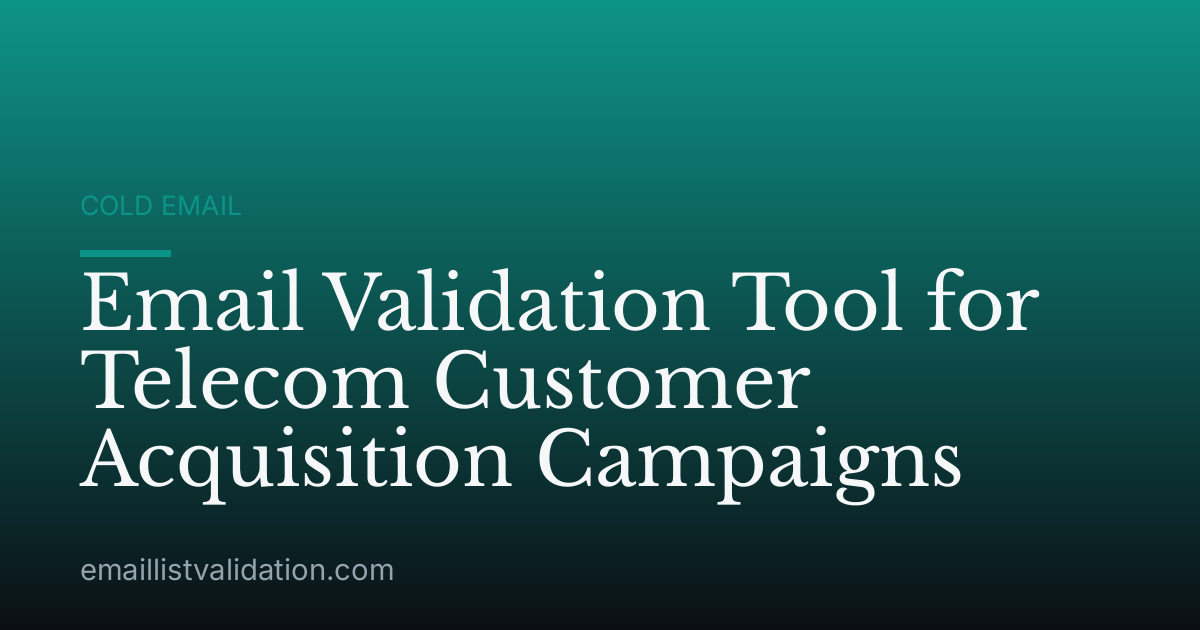 Email Validation Tool for Telecom Customer Acquisition Campaigns