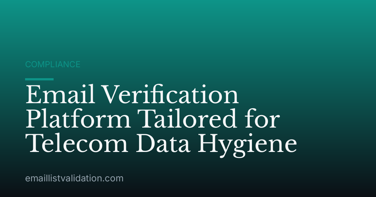 Email Verification Platform Tailored for Telecom Data Hygiene