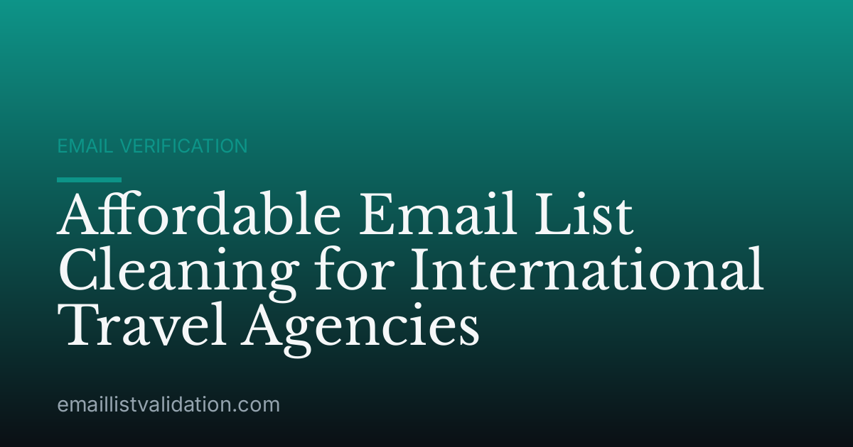 Affordable Email List Cleaning for International Travel Agencies