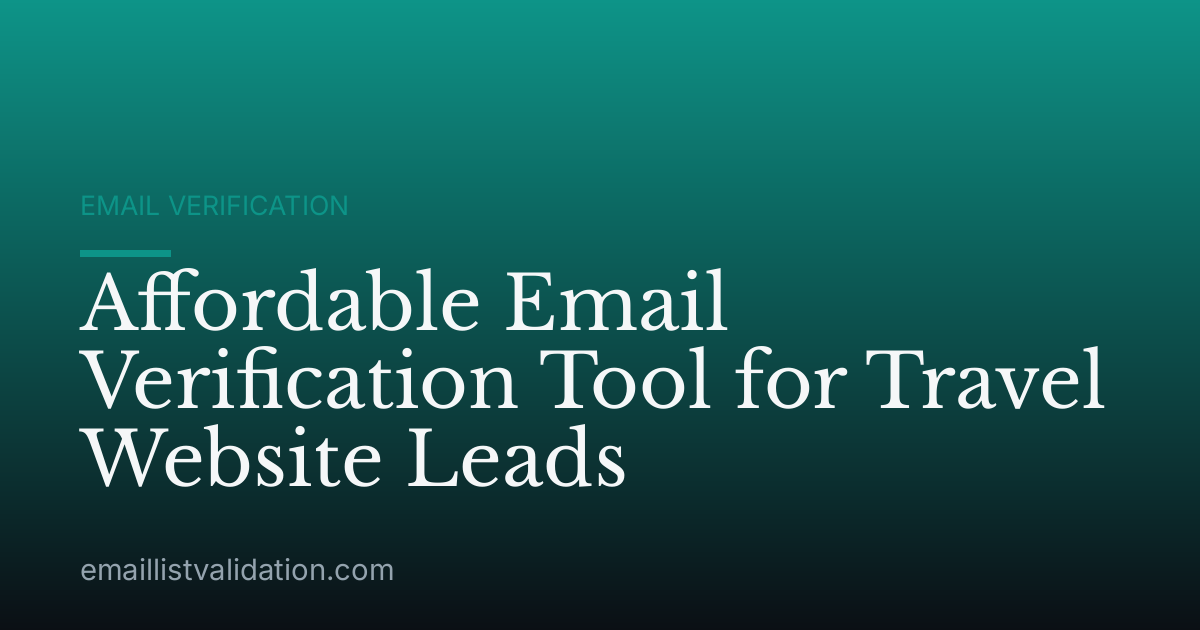 Affordable Email Verification Tool for Travel Website Leads