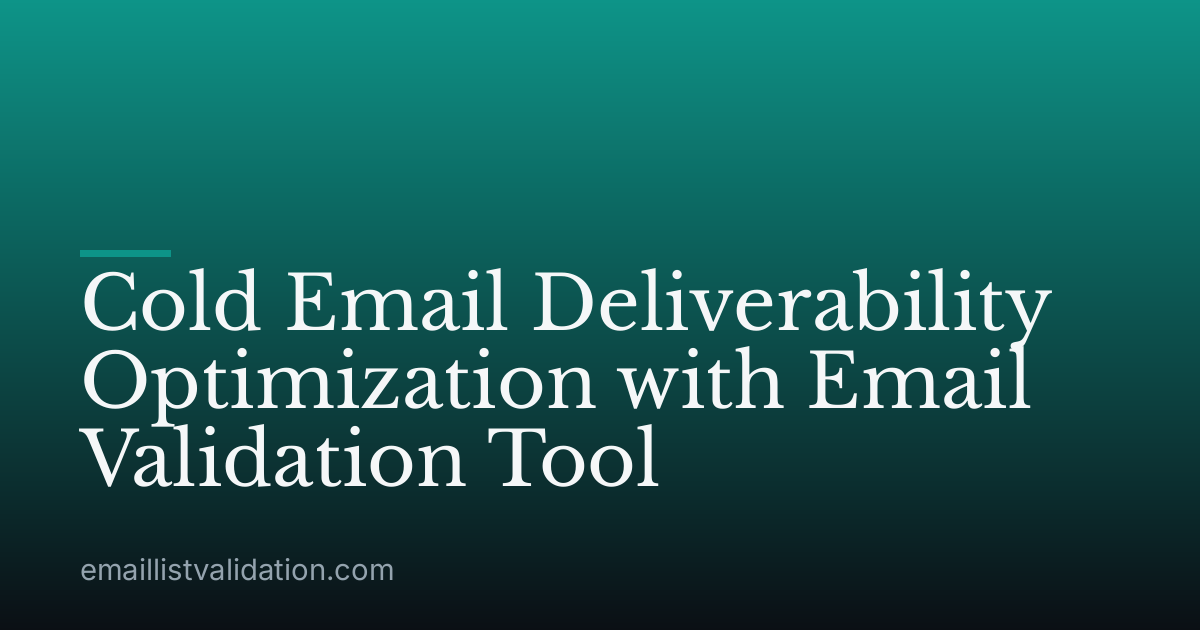 Cold Email Deliverability Optimization with Email Validation Tool