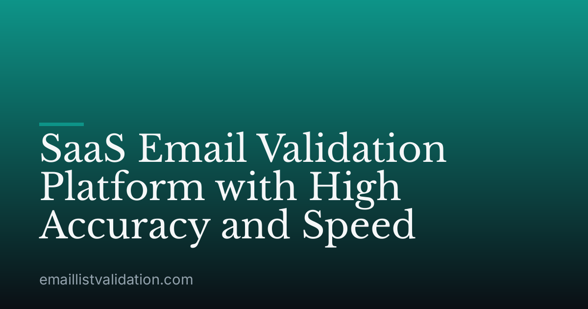 SaaS Email Validation Platform with High Accuracy and Speed