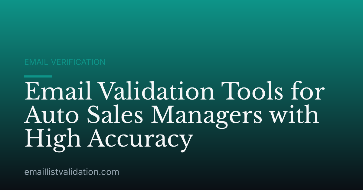 Email Validation Tools for Auto Sales Managers with High Accuracy