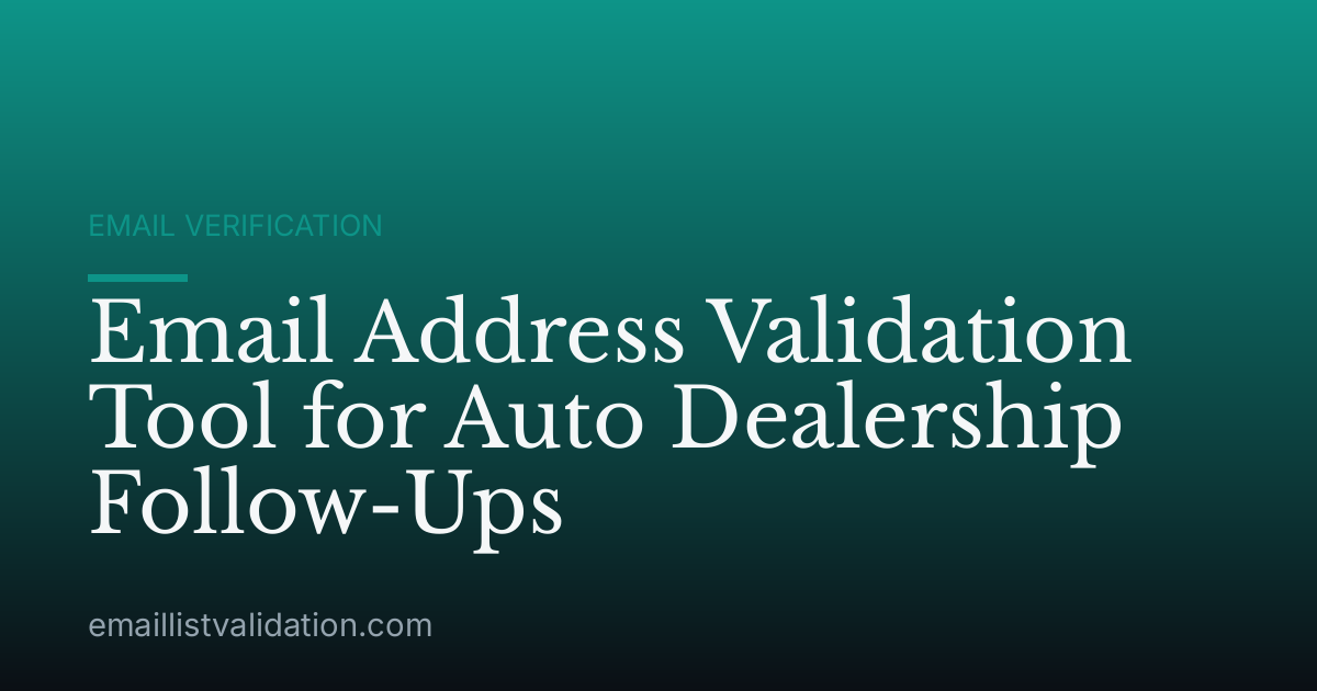Email Address Validation Tool for Auto Dealership Follow-Ups