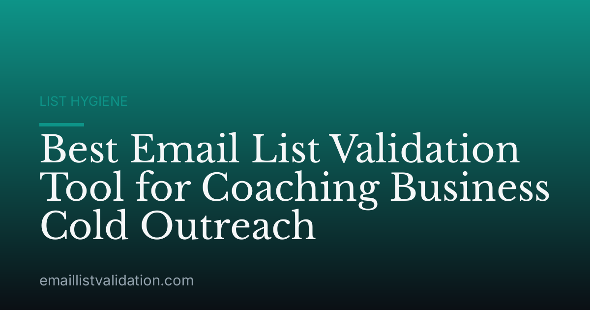 Best Email List Validation Tool for Coaching Business Cold Outreach
