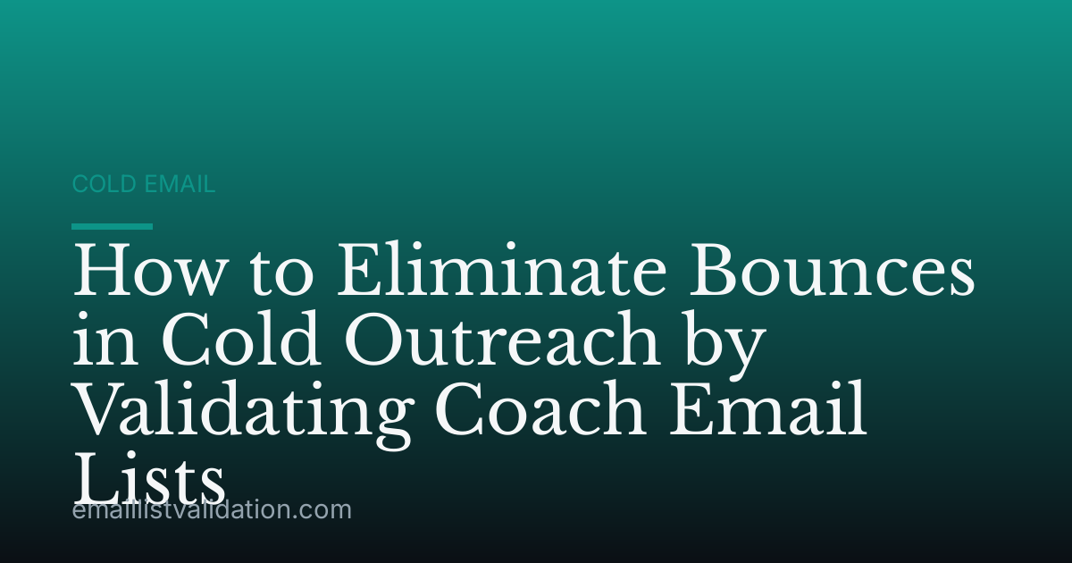 How to Eliminate Bounces in Cold Outreach by Validating Coach Email Lists
