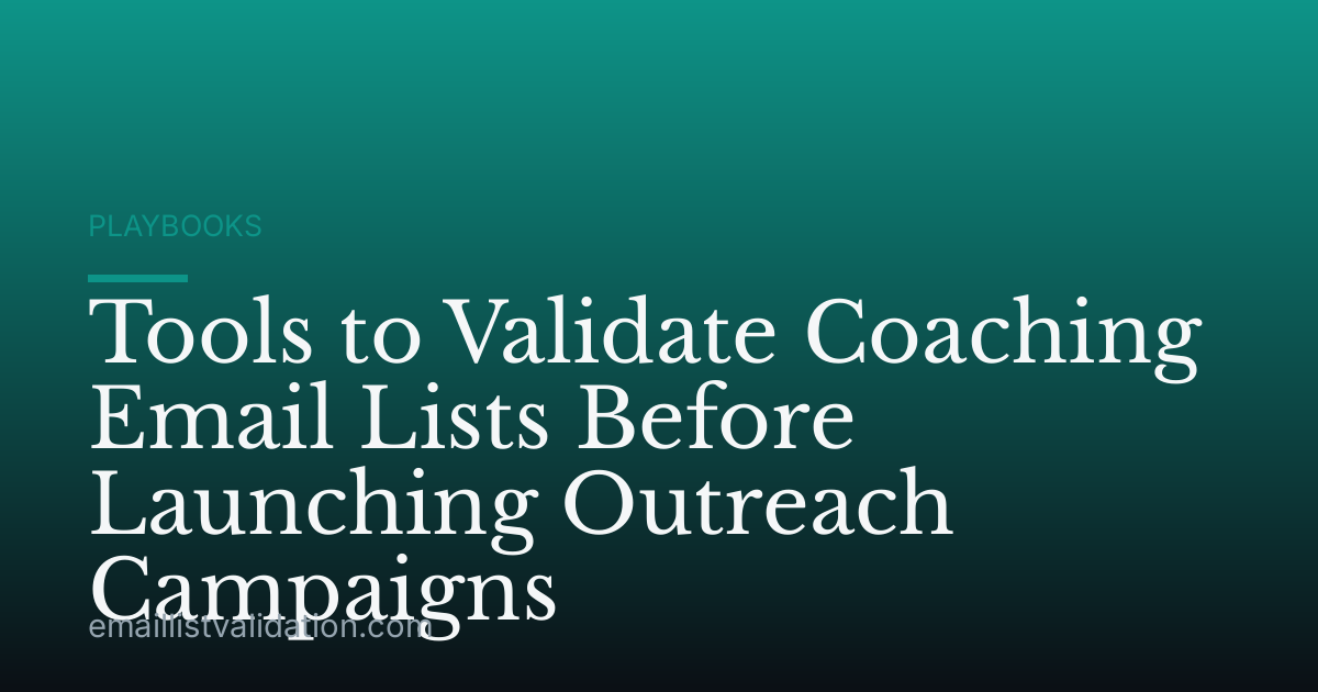 Tools to Validate Coaching Email Lists Before Launching Outreach Campaigns