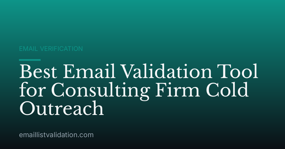 Best Email Validation Tool for Consulting Firm Cold Outreach