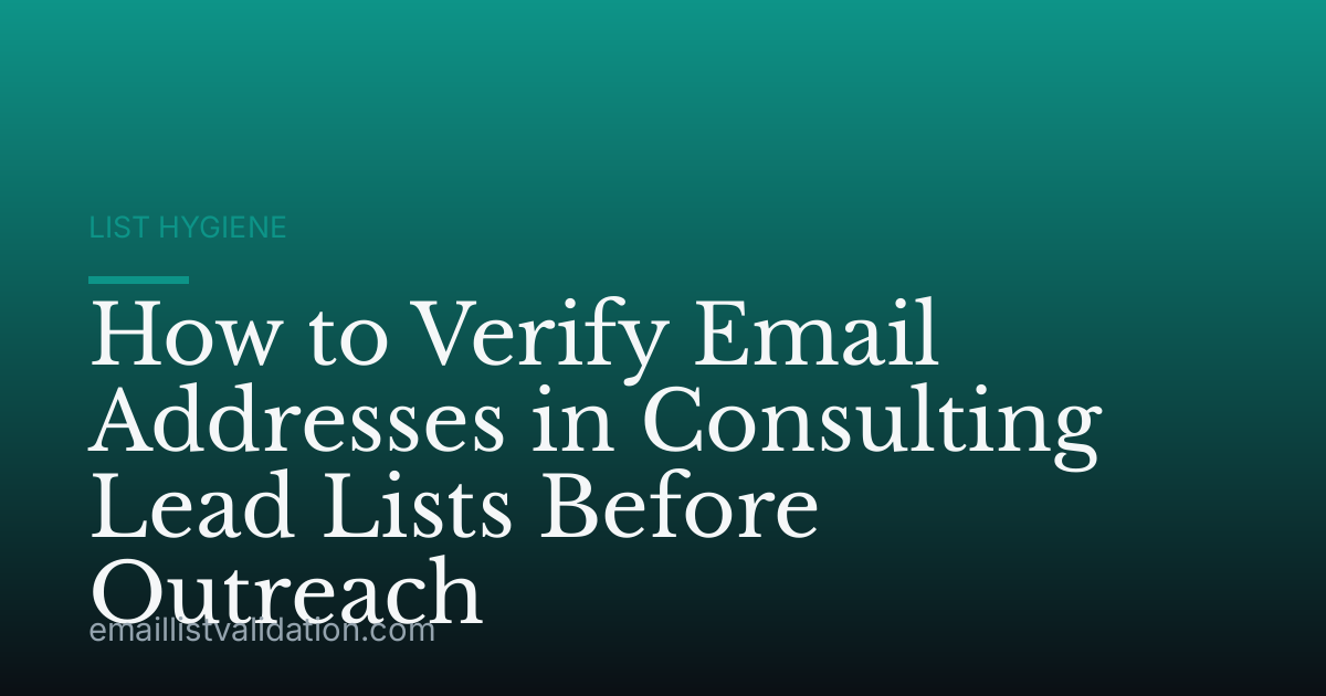 How to Verify Email Addresses in Consulting Lead Lists Before Outreach