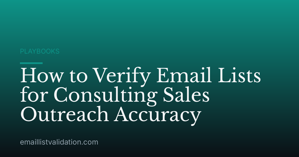 How to Verify Email Lists for Consulting Sales Outreach Accuracy