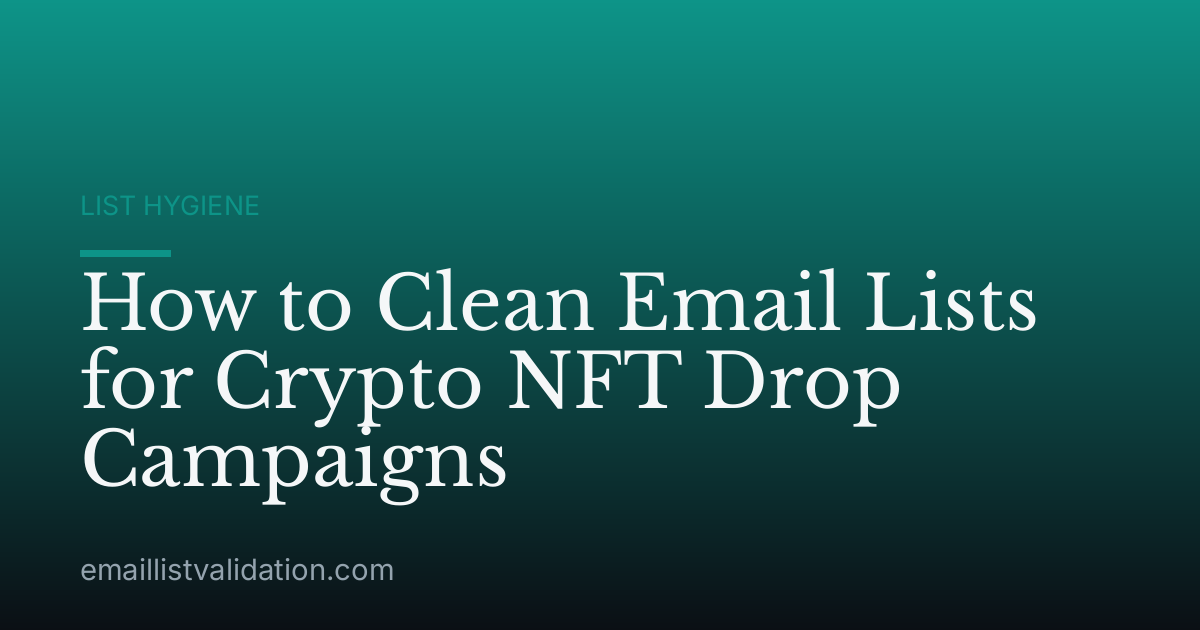 How to Clean Email Lists for Crypto NFT Drop Campaigns