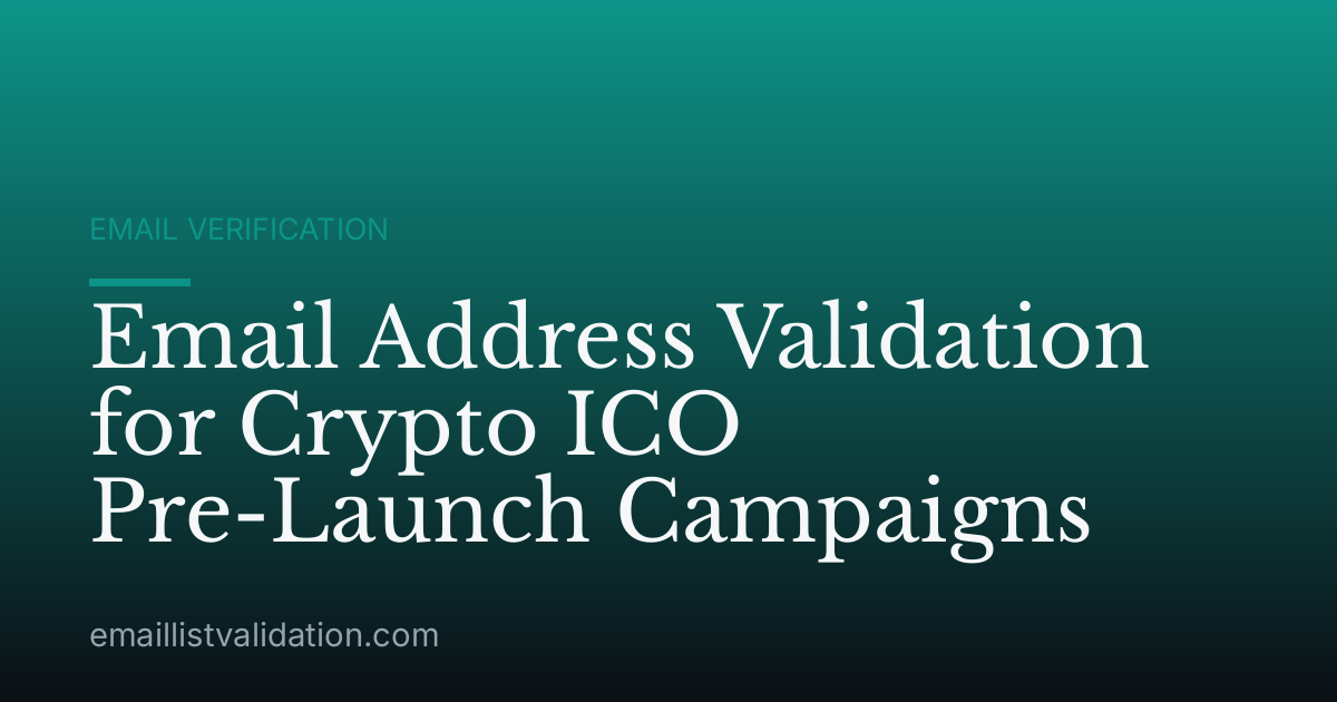 Email Address Validation for Crypto ICO Pre-Launch Campaigns