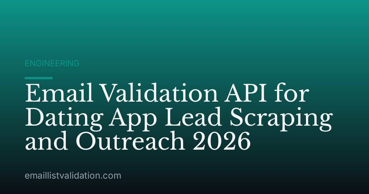 Email Validation API for Dating App Lead Scraping and Outreach 2026