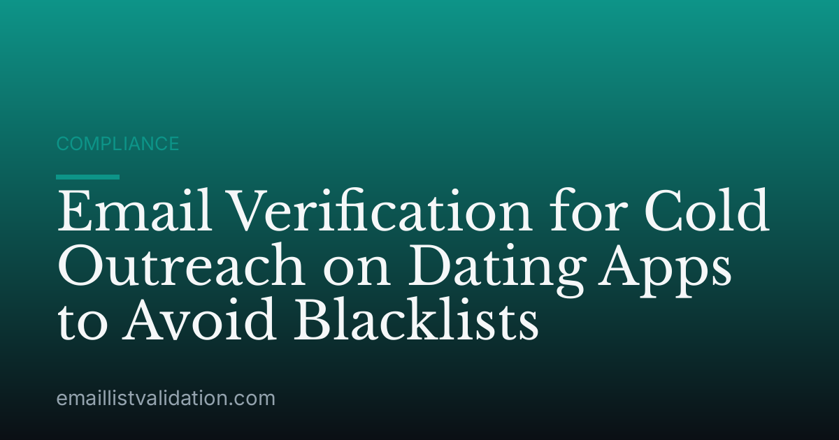 Email Verification for Cold Outreach on Dating Apps to Avoid Blacklists