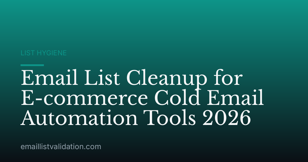 Email List Cleanup for E-commerce Cold Email Automation Tools 2026