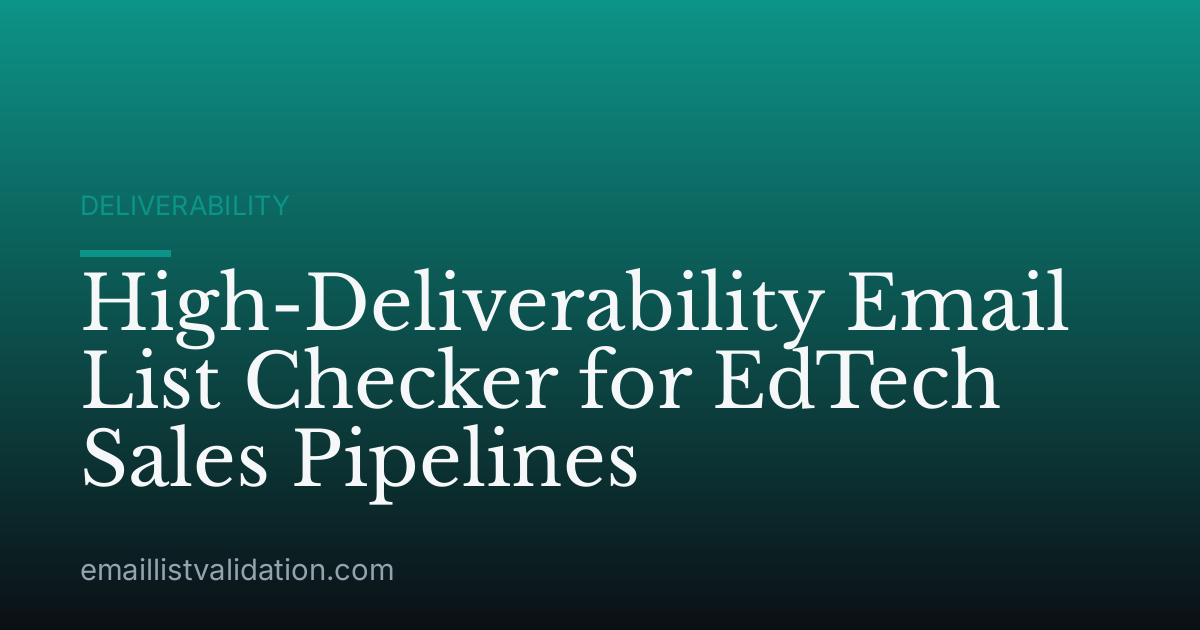 High-Deliverability Email List Checker for EdTech Sales Pipelines