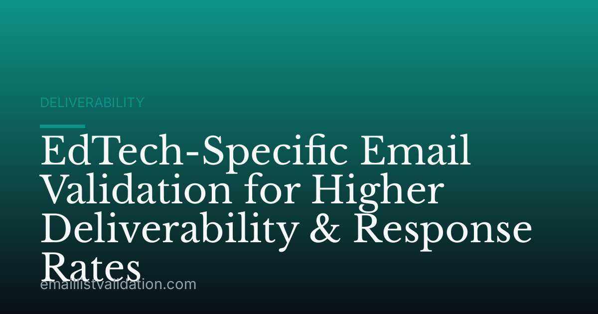 EdTech-Specific Email Validation for Higher Deliverability & Response Rates