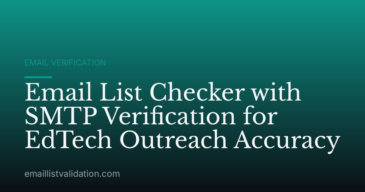 Email List Checker with SMTP Verification for EdTech Outreach Accuracy
