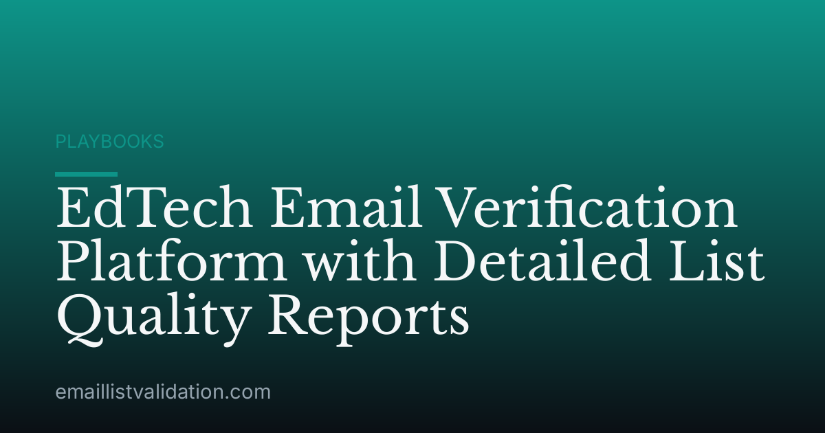 EdTech Email Verification Platform with Detailed List Quality Reports