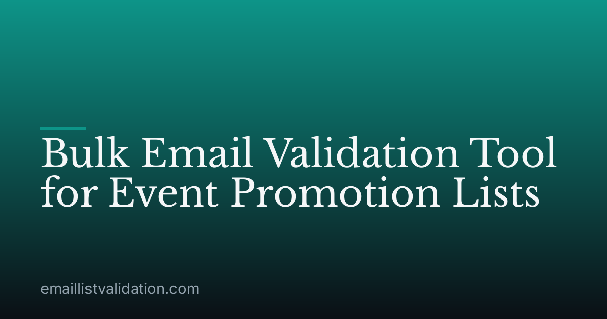 Bulk Email Validation Tool for Event Promotion Lists