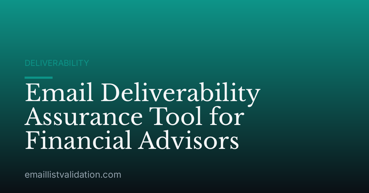 Email Deliverability Assurance Tool for Financial Advisors
