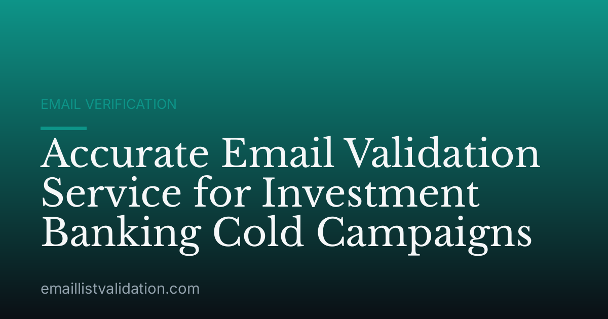 Accurate Email Validation Service for Investment Banking Cold Campaigns