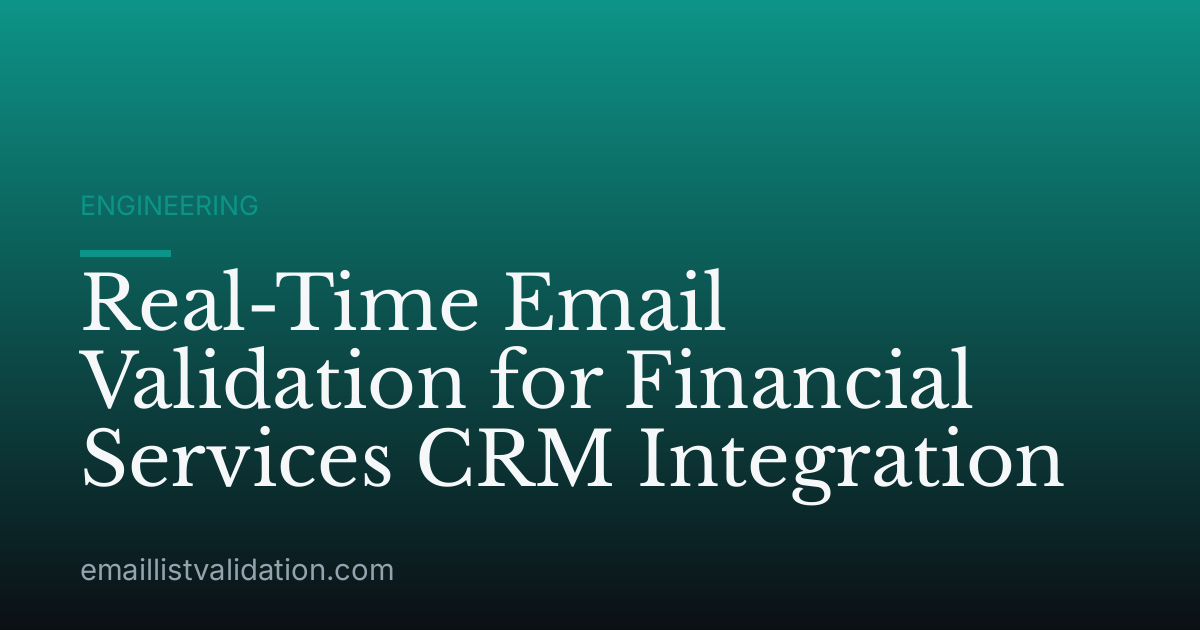 Real-Time Email Validation for Financial Services CRM Integration