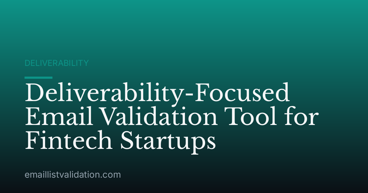 Deliverability-Focused Email Validation Tool for Fintech Startups