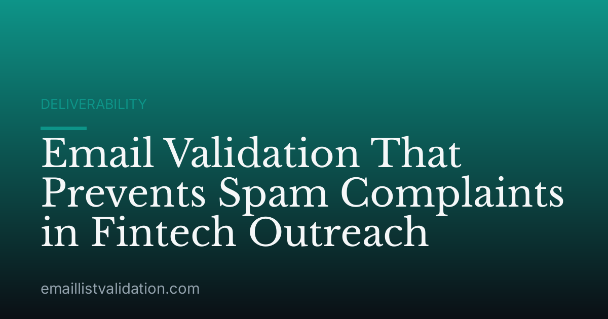 Email Validation That Prevents Spam Complaints in Fintech Outreach