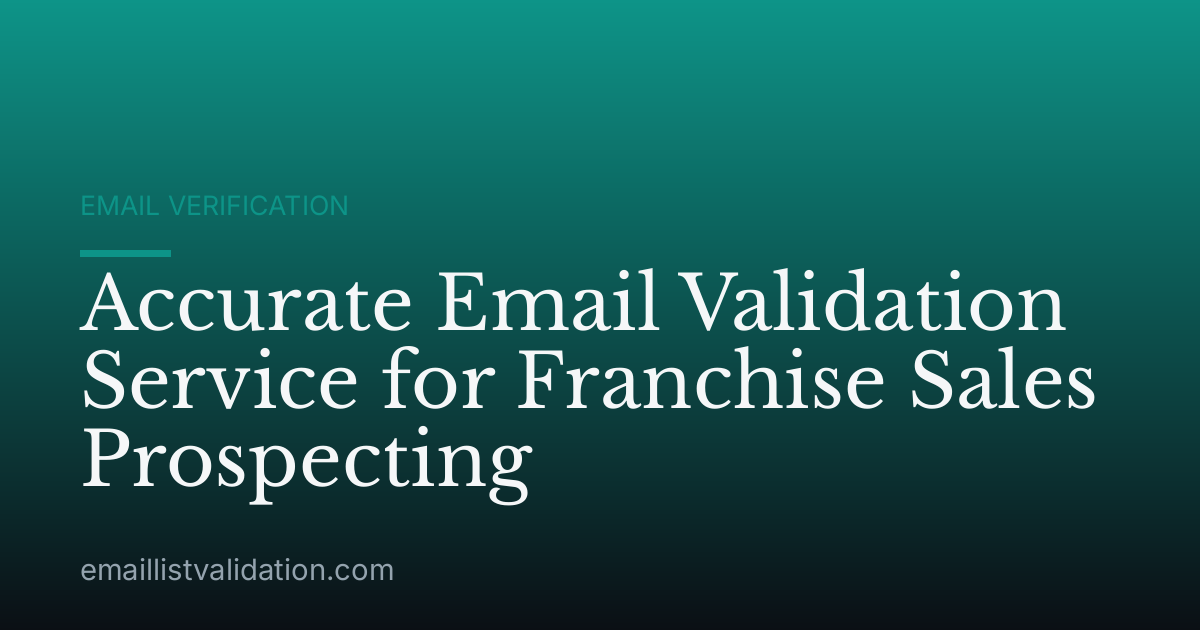 Accurate Email Validation Service for Franchise Sales Prospecting