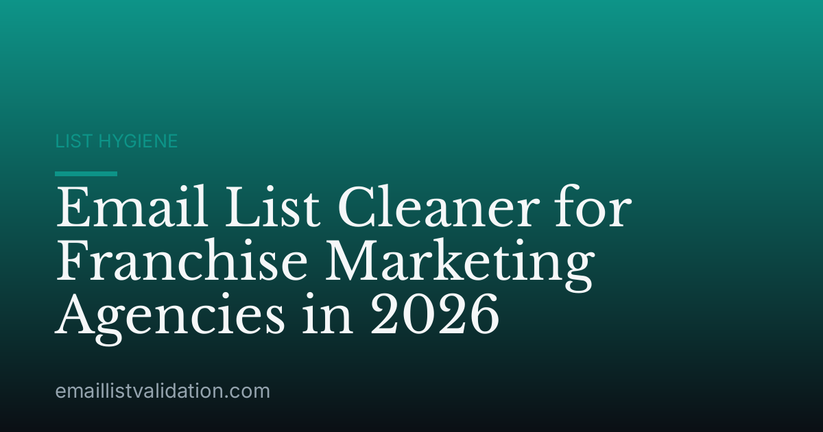 Email List Cleaner for Franchise Marketing Agencies in 2026