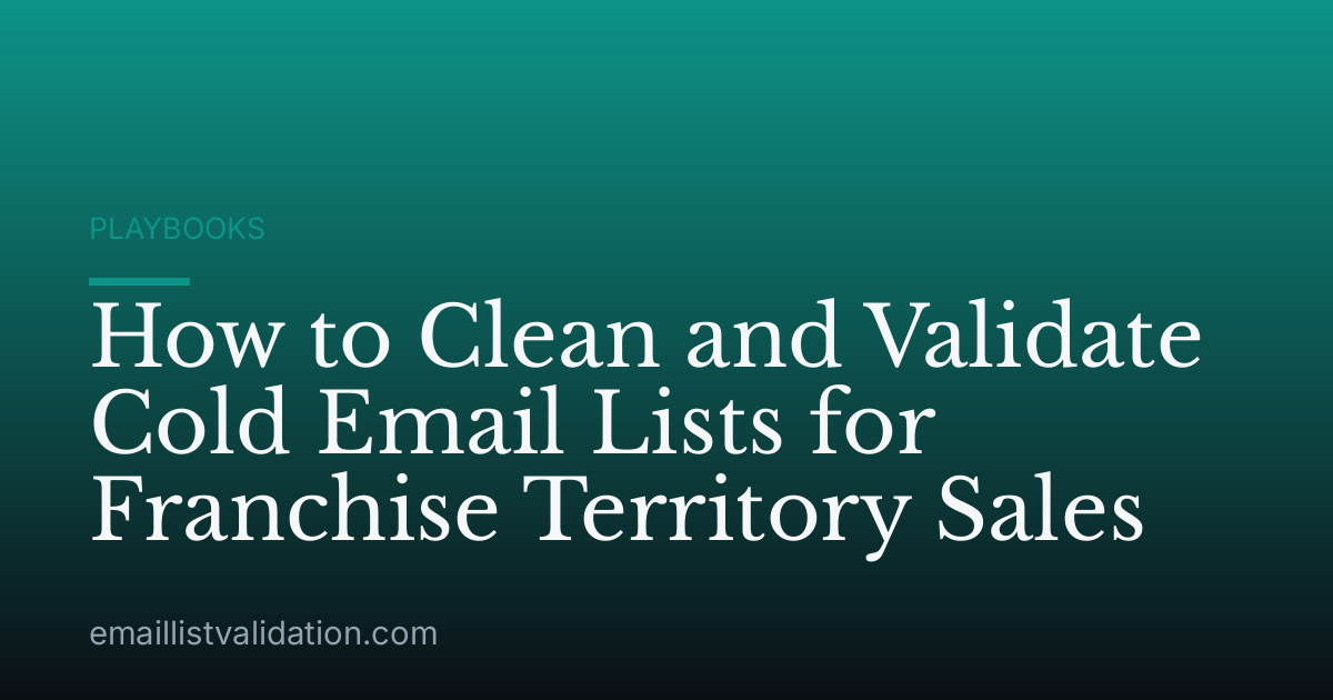 How to Clean and Validate Cold Email Lists for Franchise Territory Sales