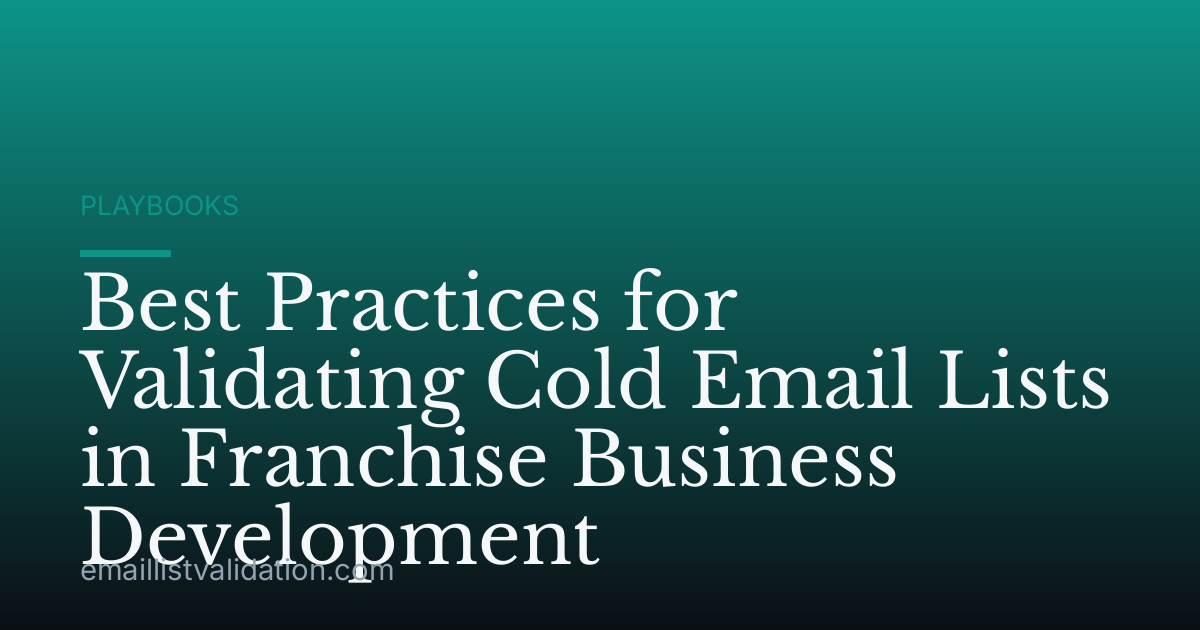Best Practices for Validating Cold Email Lists in Franchise Business Development