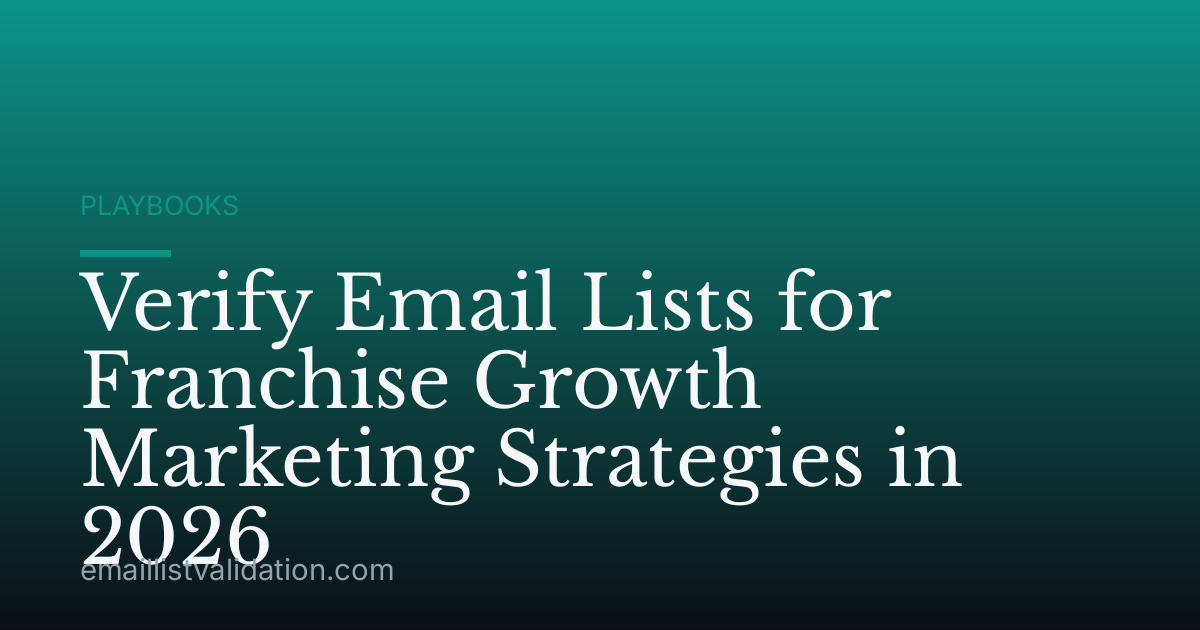 Verify Email Lists for Franchise Growth Marketing Strategies in 2026