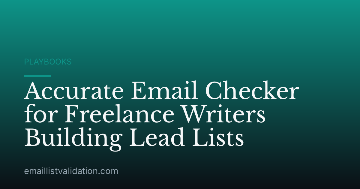 Accurate Email Checker for Freelance Writers Building Lead Lists