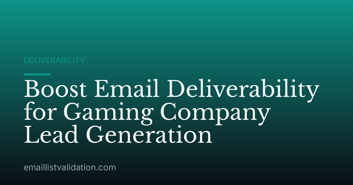 Boost Email Deliverability for Gaming Company Lead Generation