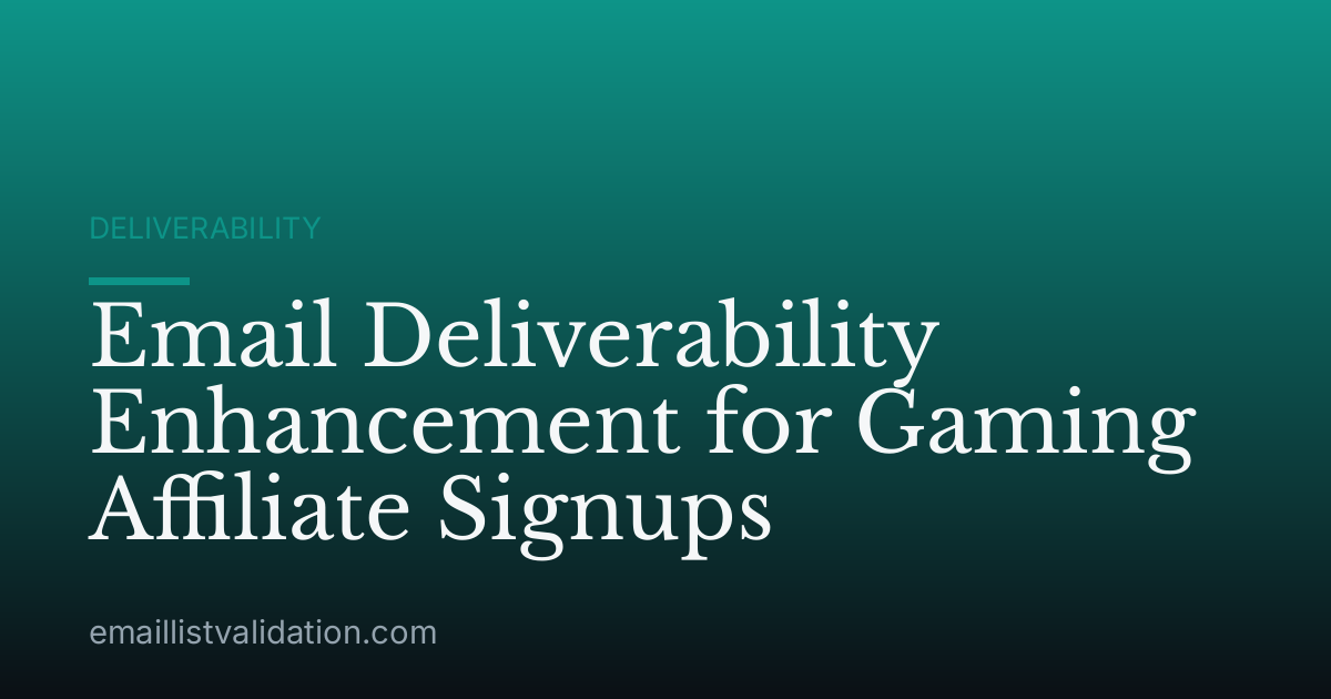 Email Deliverability Enhancement for Gaming Affiliate Signups