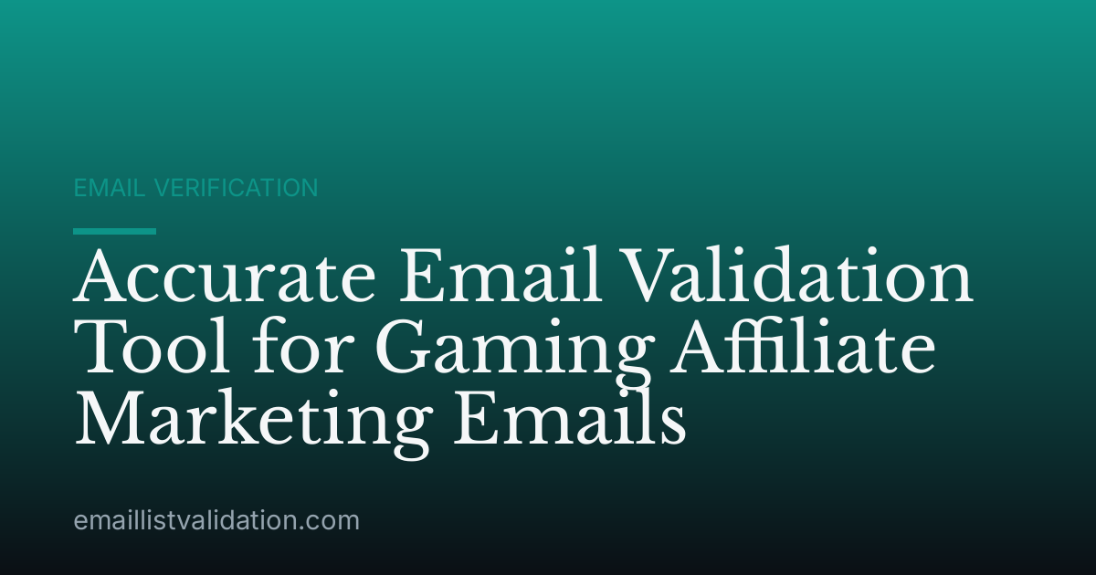 Accurate Email Validation Tool for Gaming Affiliate Marketing Emails