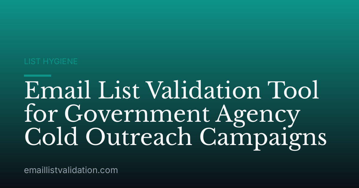 Email List Validation Tool for Government Agency Cold Outreach Campaigns