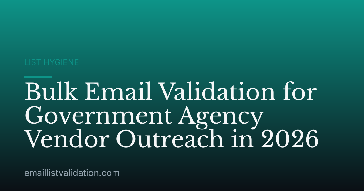 Bulk Email Validation for Government Agency Vendor Outreach in 2026