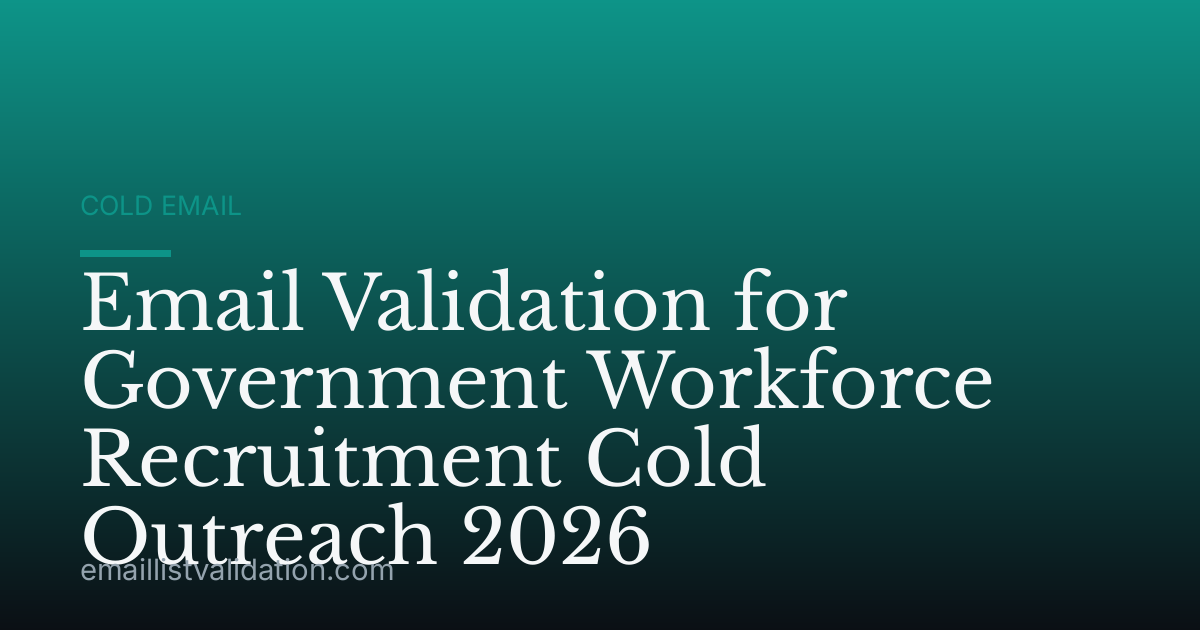 Email Validation for Government Workforce Recruitment Cold Outreach 2026