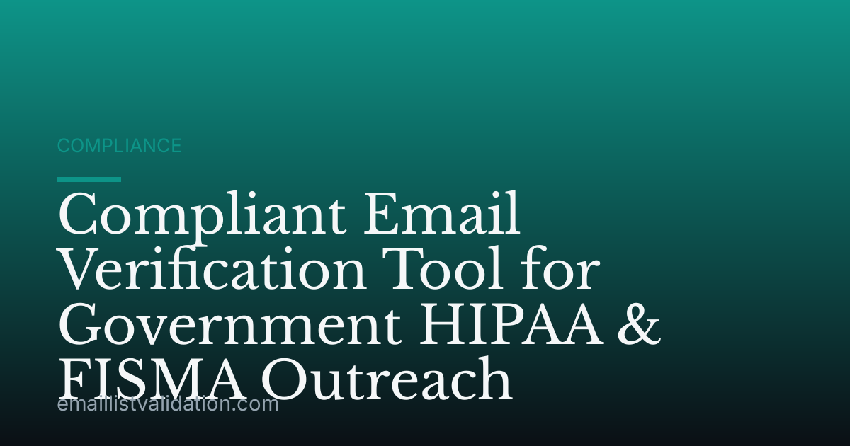 Compliant Email Verification Tool for Government HIPAA & FISMA Outreach