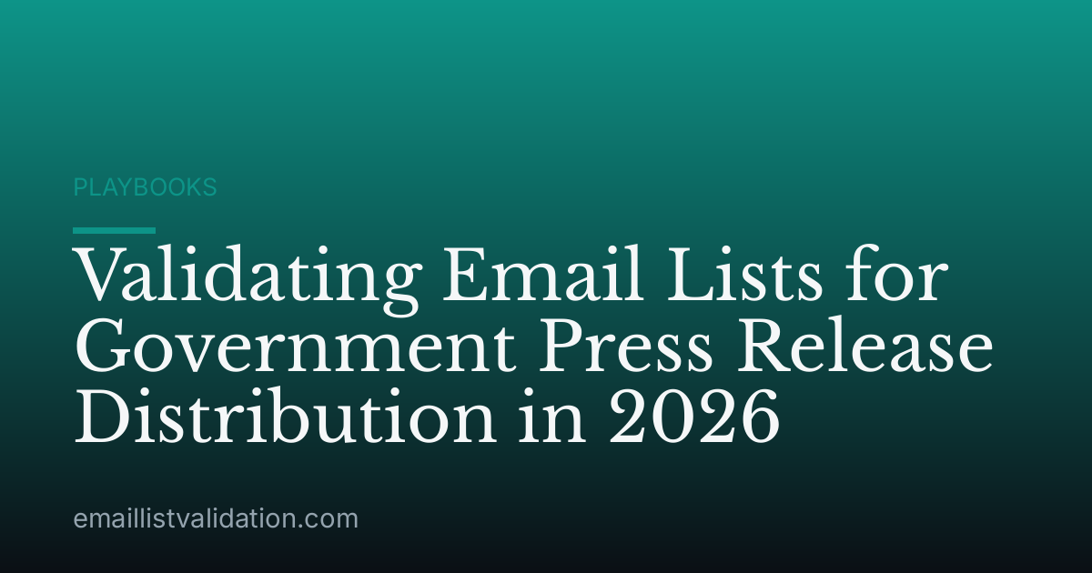 Validating Email Lists for Government Press Release Distribution in 2026