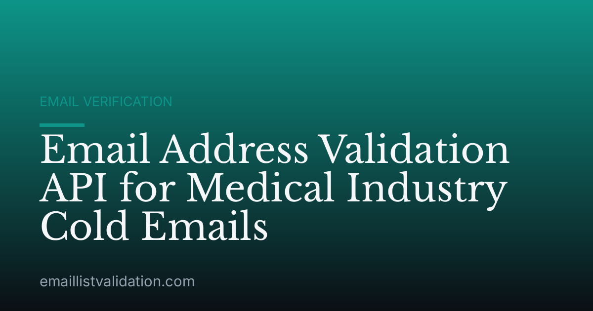 Email Address Validation API for Medical Industry Cold Emails