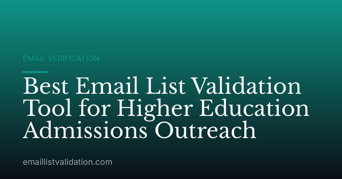 Best Email List Validation Tool for Higher Education Admissions Outreach