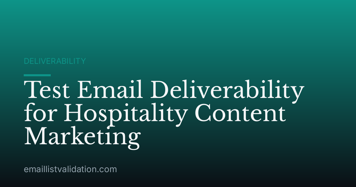 Test Email Deliverability for Hospitality Content Marketing